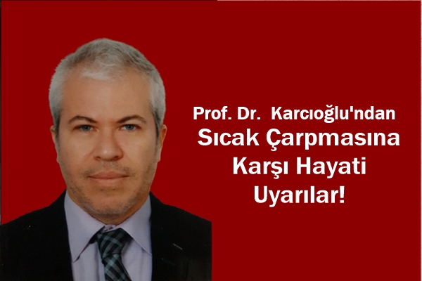 Sıcak Çarpması Hayati Tehlike Oluşturabilir!
