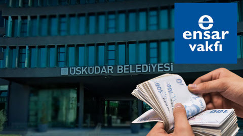Üsküdar Belediyesi AK Parti'nin elindeyken Ensar'a milyonluk ihaleler verilmiş